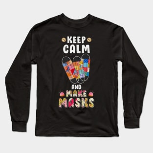 Keep calm and make masks Long Sleeve T-Shirt